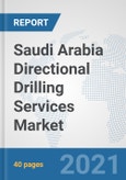 Saudi Arabia Directional Drilling Services Market: Prospects, Trends Analysis, Market Size and Forecasts up to 2027- Product Image