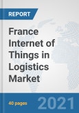France Internet of Things (IoT) in Logistics Market: Prospects, Trends Analysis, Market Size and Forecasts up to 2027- Product Image