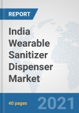 India Wearable Sanitizer Dispenser Market: Prospects, Trends Analysis, Market Size and Forecasts up to 2027- Product Image