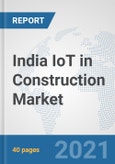 India IoT in Construction Market: Prospects, Trends Analysis, Market Size and Forecasts up to 2027- Product Image