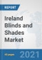 Ireland Blinds and Shades Market: Prospects, Trends Analysis, Market Size and Forecasts up to 2027 - Product Thumbnail Image