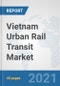 Vietnam Urban Rail Transit Market: Prospects, Trends Analysis, Market Size and Forecasts up to 2027 - Product Thumbnail Image