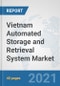 Vietnam Automated Storage and Retrieval System (ASRS) Market: Prospects, Trends Analysis, Market Size and Forecasts up to 2027 - Product Thumbnail Image