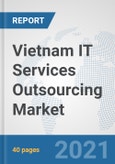 Vietnam IT Services Outsourcing Market: Prospects, Trends Analysis, Market Size and Forecasts up to 2027- Product Image