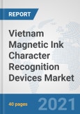 Vietnam Magnetic Ink Character Recognition (MICR) Devices Market: Prospects, Trends Analysis, Market Size and Forecasts up to 2027- Product Image