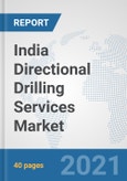 India Directional Drilling Services Market: Prospects, Trends Analysis, Market Size and Forecasts up to 2027- Product Image