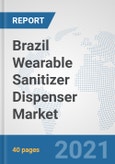 Brazil Wearable Sanitizer Dispenser Market: Prospects, Trends Analysis, Market Size and Forecasts up to 2027- Product Image