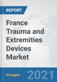 France Trauma and Extremities Devices Market: Prospects, Trends Analysis, Market Size and Forecasts up to 2027- Product Image