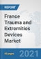 France Trauma and Extremities Devices Market: Prospects, Trends Analysis, Market Size and Forecasts up to 2027 - Product Thumbnail Image