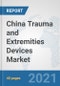 China Trauma and Extremities Devices Market: Prospects, Trends Analysis, Market Size and Forecasts up to 2027 - Product Thumbnail Image