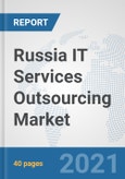 Russia IT Services Outsourcing Market: Prospects, Trends Analysis, Market Size and Forecasts up to 2027- Product Image