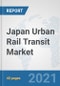 Japan Urban Rail Transit Market: Prospects, Trends Analysis, Market Size and Forecasts up to 2027 - Product Thumbnail Image