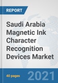 Saudi Arabia Magnetic Ink Character Recognition (MICR) Devices Market: Prospects, Trends Analysis, Market Size and Forecasts up to 2027- Product Image