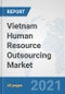 Vietnam Human Resource Outsourcing Market: Prospects, Trends Analysis, Market Size and Forecasts up to 2027 - Product Thumbnail Image