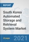 South Korea Automated Storage and Retrieval System (ASRS) Market: Prospects, Trends Analysis, Market Size and Forecasts up to 2027 - Product Thumbnail Image