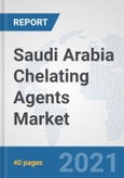 Saudi Arabia Chelating Agents Market: Prospects, Trends Analysis, Market Size and Forecasts up to 2027- Product Image