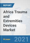 Africa Trauma and Extremities Devices Market: Prospects, Trends Analysis, Market Size and Forecasts up to 2027- Product Image