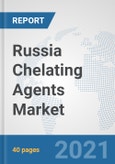 Russia Chelating Agents Market: Prospects, Trends Analysis, Market Size and Forecasts up to 2027- Product Image