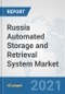 Russia Automated Storage and Retrieval System (ASRS) Market: Prospects, Trends Analysis, Market Size and Forecasts up to 2027 - Product Thumbnail Image