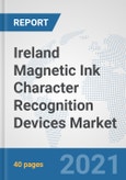 Ireland Magnetic Ink Character Recognition (MICR) Devices Market: Prospects, Trends Analysis, Market Size and Forecasts up to 2027- Product Image