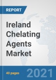 Ireland Chelating Agents Market: Prospects, Trends Analysis, Market Size and Forecasts up to 2027- Product Image