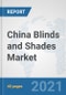 China Blinds and Shades Market: Prospects, Trends Analysis, Market Size and Forecasts up to 2027 - Product Thumbnail Image