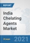 India Chelating Agents Market: Prospects, Trends Analysis, Market Size and Forecasts up to 2027 - Product Thumbnail Image