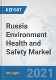Russia Environment Health and Safety Market: Prospects, Trends Analysis, Market Size and Forecasts up to 2027- Product Image