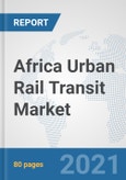 Africa Urban Rail Transit Market: Prospects, Trends Analysis, Market Size and Forecasts up to 2027- Product Image