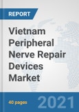 Vietnam Peripheral Nerve Repair Devices Market: Prospects, Trends Analysis, Market Size and Forecasts up to 2027- Product Image