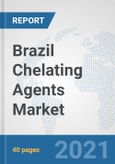 Brazil Chelating Agents Market: Prospects, Trends Analysis, Market Size and Forecasts up to 2027- Product Image