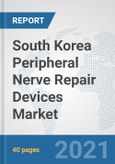South Korea Peripheral Nerve Repair Devices Market: Prospects, Trends Analysis, Market Size and Forecasts up to 2027- Product Image