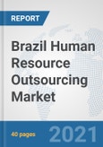 Brazil Human Resource Outsourcing Market: Prospects, Trends Analysis, Market Size and Forecasts up to 2027- Product Image