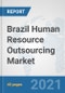 Brazil Human Resource Outsourcing Market: Prospects, Trends Analysis, Market Size and Forecasts up to 2027 - Product Thumbnail Image