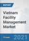 Vietnam Facility Management Market: Prospects, Trends Analysis, Market Size and Forecasts up to 2027 - Product Thumbnail Image