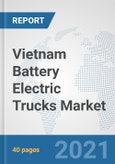 Vietnam Battery Electric Trucks Market: Prospects, Trends Analysis, Market Size and Forecasts up to 2027- Product Image