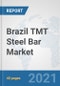 Brazil TMT Steel Bar Market: Prospects, Trends Analysis, Market Size and Forecasts up to 2027 - Product Thumbnail Image