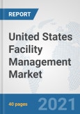 United States Facility Management Market: Prospects, Trends Analysis, Market Size and Forecasts up to 2027- Product Image