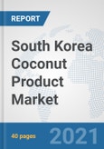 South Korea Coconut Product Market: Prospects, Trends Analysis, Market Size and Forecasts up to 2027- Product Image