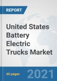 United States Battery Electric Trucks Market: Prospects, Trends Analysis, Market Size and Forecasts up to 2027- Product Image