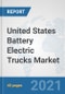 United States Battery Electric Trucks Market: Prospects, Trends Analysis, Market Size and Forecasts up to 2027 - Product Thumbnail Image