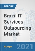 Brazil IT Services Outsourcing Market: Prospects, Trends Analysis, Market Size and Forecasts up to 2027- Product Image