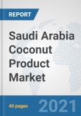 Saudi Arabia Coconut Product Market: Prospects, Trends Analysis, Market Size and Forecasts up to 2027- Product Image