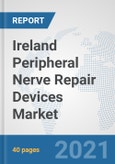 Ireland Peripheral Nerve Repair Devices Market: Prospects, Trends Analysis, Market Size and Forecasts up to 2027- Product Image