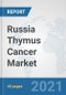 Russia Thymus Cancer Market: Prospects, Trends Analysis, Market Size and Forecasts up to 2027 - Product Thumbnail Image