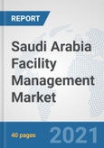 Saudi Arabia Facility Management Market: Prospects, Trends Analysis, Market Size and Forecasts up to 2027- Product Image
