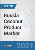 Russia Coconut Product Market: Prospects, Trends Analysis, Market Size and Forecasts up to 2027- Product Image
