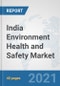 India Environment Health and Safety Market: Prospects, Trends Analysis, Market Size and Forecasts up to 2027 - Product Thumbnail Image