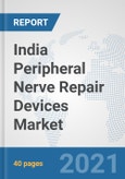 India Peripheral Nerve Repair Devices Market: Prospects, Trends Analysis, Market Size and Forecasts up to 2027- Product Image