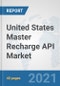 United States Master Recharge API Market: Prospects, Trends Analysis, Market Size and Forecasts up to 2027 - Product Thumbnail Image